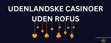 Nye Casino Uden ROFUS Oplev Spændingen uden Begrænsninger